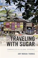 Viajar con azúcar: Crónicas de una epidemia mundial - Traveling with Sugar: Chronicles of a Global Epidemic