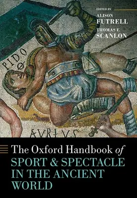 The Oxford Handbook Sport and Spectacle in the Ancient World (El deporte y el espectáculo en el mundo antiguo) - The Oxford Handbook Sport and Spectacle in the Ancient World