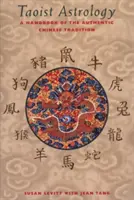 Astrología taoísta: Manual de la auténtica tradición china - Taoist Astrology: A Handbook of the Authentic Chinese Tradition