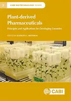 Productos farmacéuticos de origen vegetal: Principios y aplicaciones para los países en desarrollo - Plant-Derived Pharmaceuticals: Principles and Applications for Developing Countries