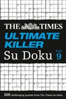 The Times Ultimate Killer Su Doku Book 9: 200 de los rompecabezas Su Doku más mortíferos - The Times Ultimate Killer Su Doku Book 9: 200 of the Deadliest Su Doku Puzzles