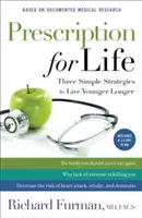 Receta para la vida: Tres estrategias sencillas para vivir más tiempo y más joven - Prescription for Life: Three Simple Strategies to Live Younger Longer