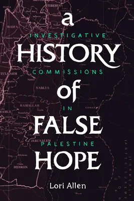 Una historia de falsas esperanzas: comisiones de investigación en Palestina - A History of False Hope: Investigative Commissions in Palestine