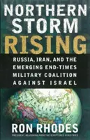 Tormenta del Norte: Rusia, Irán y la emergente coalición militar del fin de los tiempos contra Israel - Northern Storm Rising: Russia, Iran, and the Emerging End-Times Military Coalition Against Israel