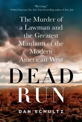 Dead Run: El asesinato de un agente de la ley y la mayor persecución del Oeste americano moderno - Dead Run: The Murder of a Lawman and the Greatest Manhunt of the Modern American West