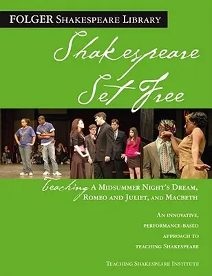 Enseñanza de Sueño de una noche de verano, Romeo y Julieta y Macbeth: Shakespeare en libertad - Teaching a Midsummer Night's Dream, Romeo & Juliet, and Macbeth: Shakespeare Set Free