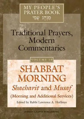 My People's Prayer Book Vol 10: Shabbat Morning: Shacharit y Musaf (Servicios matutinos y adicionales) - My People's Prayer Book Vol 10: Shabbat Morning: Shacharit and Musaf (Morning and Additional Services)