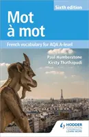 Mot a Mot Sexta Edición: Vocabulario de francés para AQA A-level - Mot a Mot Sixth Edition: French Vocabulary for AQA A-level