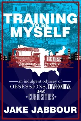 Training to Be Myself: Una indulgente odisea de obsesiones, confesiones y curiosidades - Training to Be Myself: An Indulgent Odyssey of Obsessions, Confessions, and Curiosities