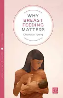 Por qué es importante la lactancia materna - Why Breastfeeding Matters