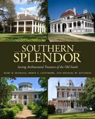 Esplendor del Sur: Salvar los tesoros arquitectónicos del Viejo Sur - Southern Splendor: Saving Architectural Treasures of the Old South