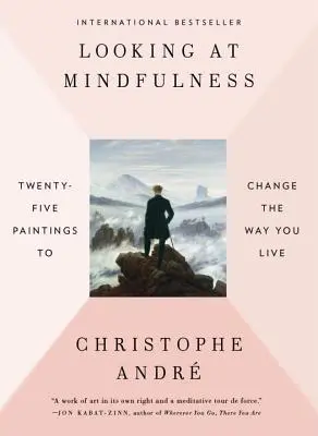 Mirando con atención: Veinticinco cuadros para cambiar tu forma de vivir - Looking at Mindfulness: Twenty-Five Paintings to Change the Way You Live