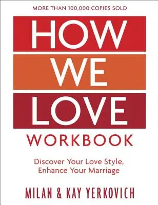 Cómo amamos, edición ampliada: Establecer conexiones más profundas en el matrimonio - How We Love Workbook, Expanded Edition: Making Deeper Connections in Marriage