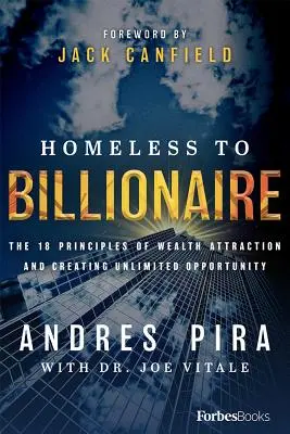 De vagabundo a multimillonario: Los 18 principios de la atracción de riqueza y la creación de oportunidades ilimitadas - Homeless to Billionaire: The 18 Principles of Wealth Attraction and Creating Unlimited Opportunity