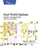 Kanban en el mundo real: Do Less, Accomplish More with Lean Thinking (Haga menos y consiga más con el pensamiento ajustado) - Real-World Kanban: Do Less, Accomplish More with Lean Thinking