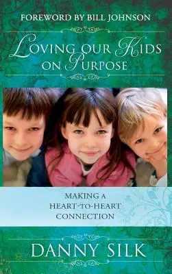 Amar a nuestros hijos a propósito - Loving Our Kids on Purpose