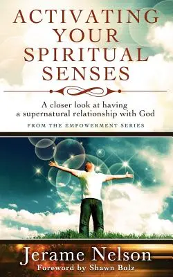 Activando tus Sentidos Espirituales: Una mirada más cercana a tener una relación sobrenatural con Dios - Activating Your Spiritual Senses: A closer look at having a supernatural relationship with God