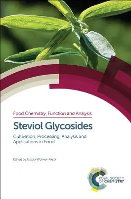 Glucósidos de esteviol: Cultivo, procesamiento, análisis y aplicaciones en la alimentación - Steviol Glycosides: Cultivation, Processing, Analysis and Applications in Food