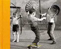 Paradise Street: El arte perdido de jugar al aire libre - Paradise Street: The Lost Art of Playing Outside