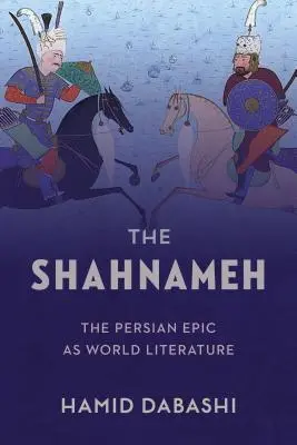 El Shahnameh: La epopeya persa como literatura universal - The Shahnameh: The Persian Epic as World Literature