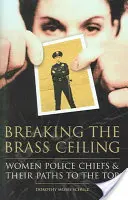 Breaking the Brass Ceiling: Mujeres jefas de policía y su camino hacia la cima - Breaking the Brass Ceiling: Women Police Chiefs and Their Paths to the Top