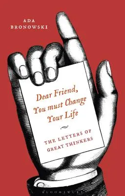 Querido amigo, debes cambiar de vida Las cartas de los grandes pensadores - 'Dear Friend, You Must Change Your Life': The Letters of Great Thinkers