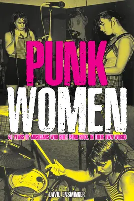 Mujeres punk: 40 años de músicas que construyeron el punk rock - Punk Women: 40 Years of Musicians Who Built Punk Rock