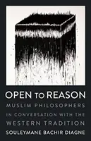 Abiertos a la razón: Filósofos musulmanes en conversación con la tradición occidental - Open to Reason: Muslim Philosophers in Conversation with the Western Tradition