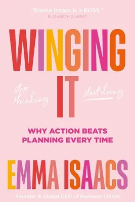 Winging It: Deja de pensar, empieza a hacer: Por qué la acción siempre gana a la planificación - Winging It: Stop Thinking, Start Doing: Why Action Beats Planning Every Time