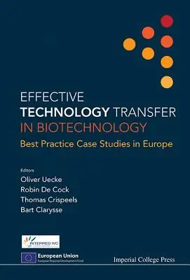 Transferencia eficaz de tecnología en biotecnología: Estudios de casos de buenas prácticas en Europa - Effective Technology Transfer in Biotechnology: Best Practice Case Studies in Europe