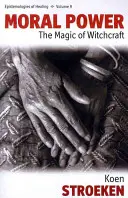 El poder moral: la magia de la brujería - Moral Power: The Magic of Witchcraft