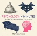 Psicología en minutos: 200 conceptos clave explicados en un instante - Psychology in Minutes - 200 Key Concepts Explained in an Instant