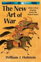 El nuevo arte de la guerra: La profunda estrategia de China dentro de Estados Unidos - The New Art of War: China's Deep Strategy Inside the United States