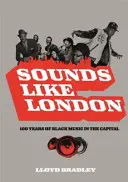 Sounds Like London - 100 años de música negra en la capital - Sounds Like London - 100 Years of Black Music in the Capital