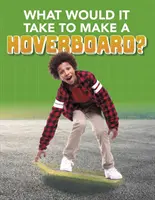 ¿Qué se necesita para construir un Hoverboard? - What Would it Take to Build a Hoverboard?