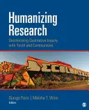 Humanizar la investigación: La descolonización de la investigación cualitativa con los jóvenes y las comunidades - Humanizing Research: Decolonizing Qualitative Inquiry with Youth and Communities