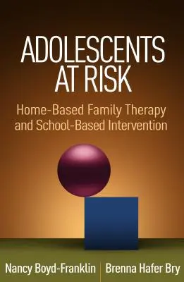 Adolescentes en situación de riesgo: terapia familiar en el hogar e intervención en la escuela - Adolescents at Risk: Home-Based Family Therapy and School-Based Intervention