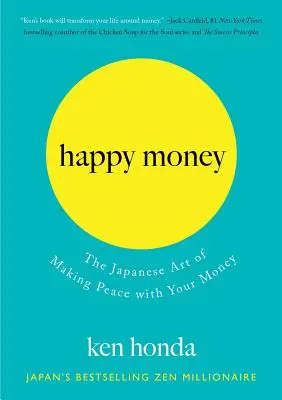 Dinero Feliz: El arte japonés de hacer las paces con tu dinero - Happy Money: The Japanese Art of Making Peace with Your Money