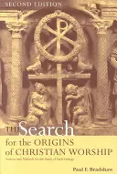 La búsqueda de los orígenes del culto cristiano: Fuentes y métodos para el estudio de la liturgia primitiva - The Search for the Origins of Christian Worship: Sources and Methods for the Study of Early Liturgy