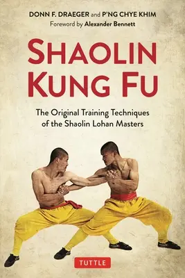 Shaolin Kung Fu: Las Técnicas de Entrenamiento Originales de los Maestros Shaolin Lohan - Shaolin Kung Fu: The Original Training Techniques of the Shaolin Lohan Masters