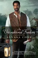 Una libertad incondicional: Una historia de amor épica de la Guerra Civil - An Unconditional Freedom: An Epic Love Story of the Civil War