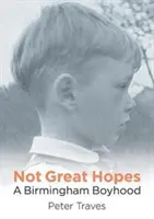 No grandes esperanzas - Una infancia en Birmingham - Not Great Hopes - A Birmingham Boyhood