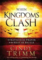 Cuando los Reinos Chocan: Estrategias para Orar en el Calor de la Batalla - When Kingdoms Clash: Strategies for Prayer in the Heat of Battle