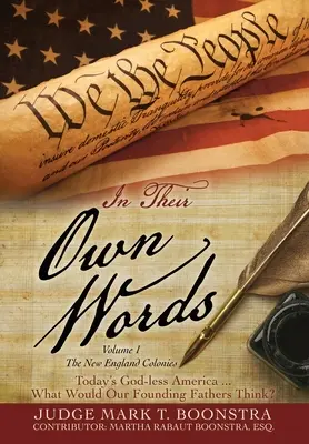 En sus propias palabras, Volumen 1, Las colonias de Nueva Inglaterra: La América actual sin Dios... ¿Qué pensarían nuestros padres fundadores? - In Their Own Words, Volume 1, The New England Colonies: Today's God-less America... What Would Our Founding Fathers Think?