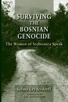 Sobrevivir al genocidio bosnio: Hablan las mujeres de Srebrenica - Surviving the Bosnian Genocide: The Women of Srebrenica Speak