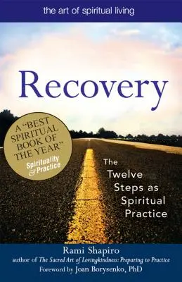 Recuperación: el arte sagrado: Los Doce Pasos como práctica espiritual - Recovery--The Sacred Art: The Twelve Steps as Spiritual Practice