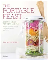El festín portátil: Comidas creativas para el trabajo y el ocio - The Portable Feast: Creative Meals for Work and Play
