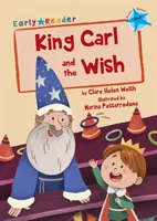 El Rey Carl y el Deseo - (Azul) - King Carl and the Wish - (Blue Early Reader)