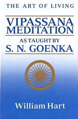 El arte de vivir: Meditación Vipassana: Enseñada por S. N. Goenka - The Art of Living: Vipassana Meditation: As Taught by S. N. Goenka