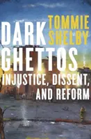 Guetos oscuros: Injusticia, disidencia y reforma - Dark Ghettos: Injustice, Dissent, and Reform